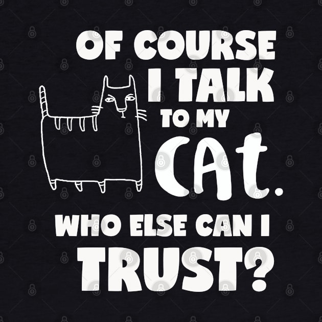 I talk to my cat. Who else can I trust? by Miggle_Miggle1